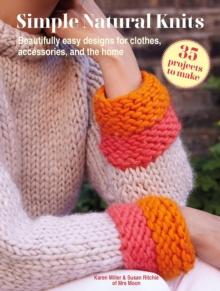 Simple Natural Knits: 35 projects to make : Beautifully Easy Designs for Clothes, Accessories, and the Home