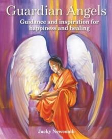 Guardian Angels : Guidance and Inspiration for Happiness and Healing