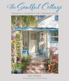 The Soulful Cottage : Creating a Charming and Personal Home