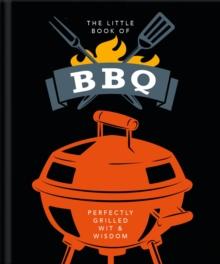 The Little Book of BBQ : Get fired up, it's grilling time!