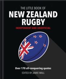 The Little Book of New Zealand Rugby : Told in their own words