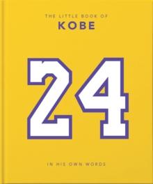 The Little Book of Kobe : 192 pages of champion quotes and facts!