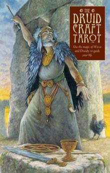 Druidcraft Tarot : Use the Magic of Wicca and Druidry to Guide Your Life