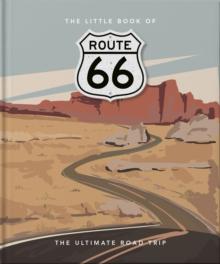 The Little Book of Route 66 : The Ultimate Road Trip