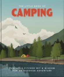 The Little Book of Camping : From Canvas to Campervan