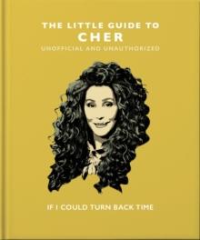 The Little Guide to Cher : If I Could Turn Back Time