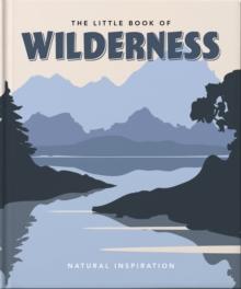 The Little Book of Wilderness : Natural Inspiration