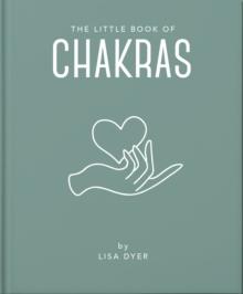 The Little Book of Chakras : Heal and Balance Your Energy Centres