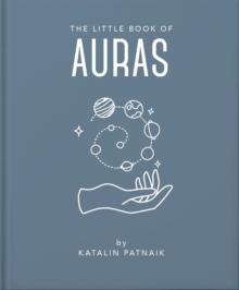 The Little Book of Auras : Protect, strengthen and heal your energy fields