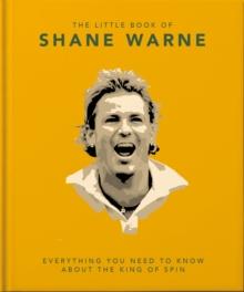 The Little Book of Shane Warne : Everything you need to know about the king of spin