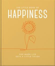 The Little Book of Happiness : For when life gets a little tough