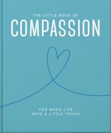 The Little Book of Compassion : For when life gets a little tough