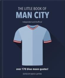 The Little Book of Man City : More than 170 Blue Moon quotes