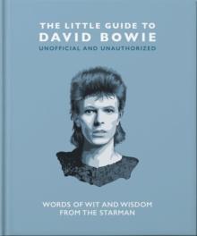 The Little Guide to David Bowie : Words of wit and wisdom from the Starman