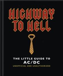 The Little Guide to AC/DC : For Those About to Read, We Salute You!