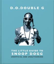 D. O. DOUBLE G: The Little Guide to Snoop Dogg