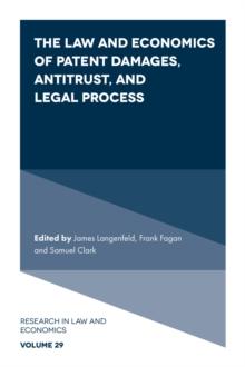 The Law and Economics of Patent Damages, Antitrust, and Legal Process