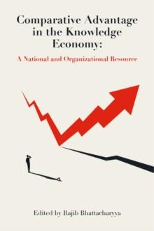 Comparative Advantage in the Knowledge Economy : A National and Organizational Resource