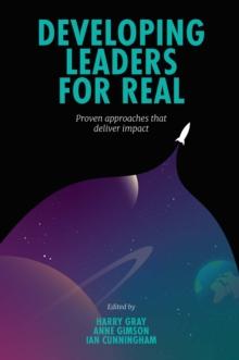 Developing Leaders For Real : Proven approaches that deliver impact