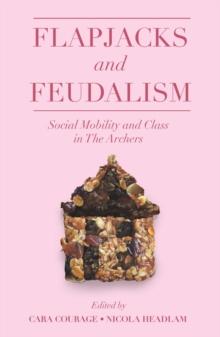 Flapjacks and Feudalism : Social Mobility and Class in The Archers