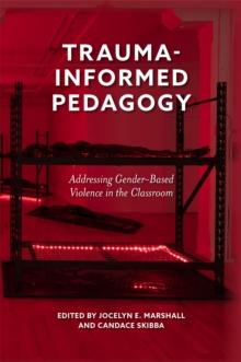 Trauma-Informed Pedagogy : Addressing Gender-Based Violence in the Classroom