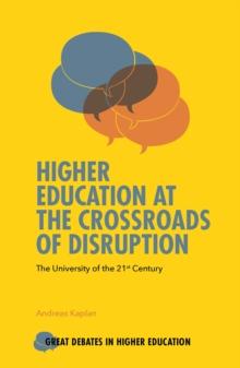 Higher Education at the Crossroads of Disruption : The University of the 21st Century