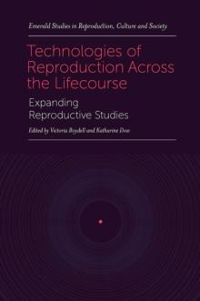 Technologies of Reproduction Across the Lifecourse : Expanding Reproductive Studies