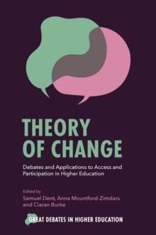 Theory of Change : Debates and Applications to Access and Participation in Higher Education