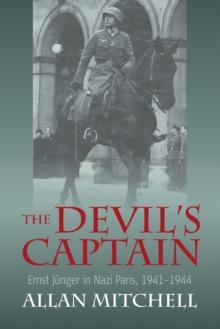 The Devil's Captain : Ernst Junger in Nazi Paris, 1941-1944