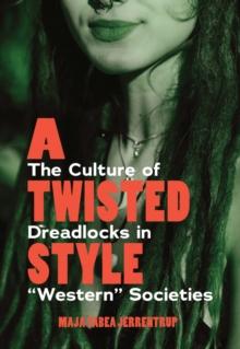 A Twisted Style : The Culture of Dreadlocks in "Western" Societies