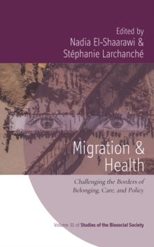 Migration and Health : Challenging the Borders of Belonging, Care, and Policy