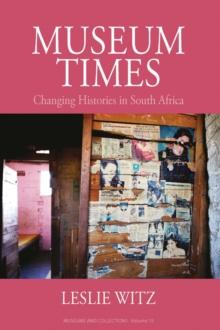 Museum Times : Changing Histories in South Africa