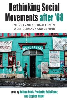 Rethinking Social Movements after '68 : Selves and Solidarities in West Germany and Beyond