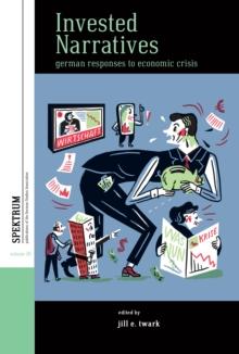 Invested Narratives : German Responses to Economic Crisis