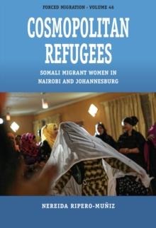 Cosmopolitan Refugees : Somali Migrant Women in Nairobi and Johannesburg