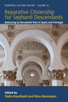 Reparative Citizenship for Sephardi Descendants : Returning to the Jewish Past in Spain and Portugal