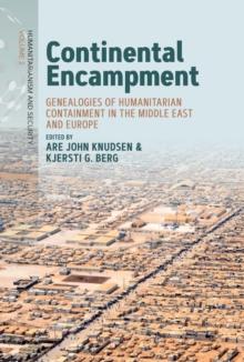 Continental Encampment : Genealogies of Humanitarian Containment in the Middle East and Europe