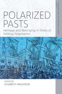 Polarized Pasts : Heritage and Belonging in Times of Political Polarization