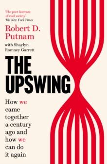 The Upswing : How We Came Together a Century Ago and How We Can Do It Again