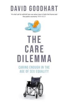 The Care Dilemma : Caring Enough in the Age of Sex Equality