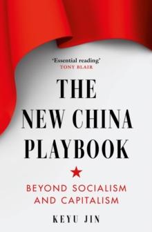 The New China Playbook : Beyond Socialism and Capitalism