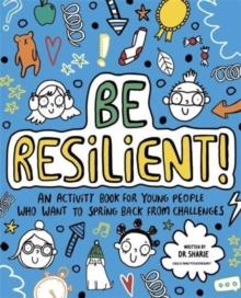 Be Resilient! (Mindful Kids) : An activity book for young people who want to spring back from challenges