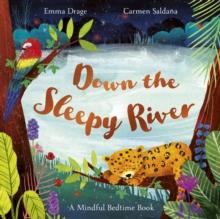 Down the Sleepy River : A Mindful Bedtime Book