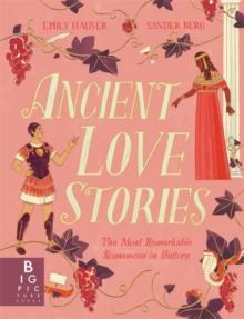 Ancient Love Stories : the most remarkable romances in history