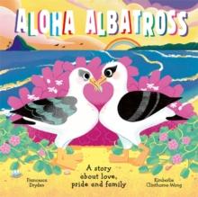 Aloha Albatross : A story about love, pride and family