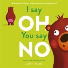 I say Oh, You say No : An interactive, read-aloud story