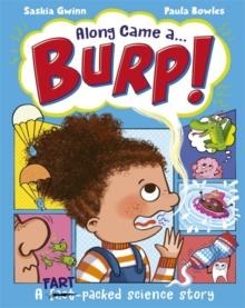 Along Came a... Burp! : A fart-packed science story all about the HUMAN BODY