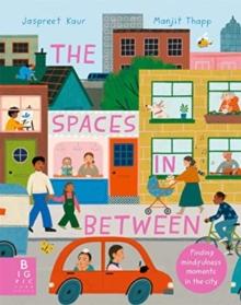 The Spaces In Between : Finding mindfulness moments in the city