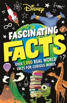 Disney Fascinating Facts : Over 1,000 real-world facts for curious minds