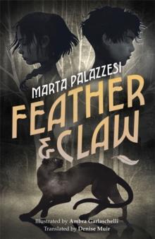 Feather and Claw : a mysterious curse, a fast-paced adventure, and a secret that will change everything